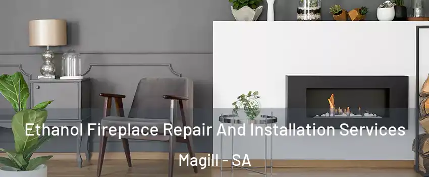  Ethanol Fireplace Repair And Installation Services Magill - SA