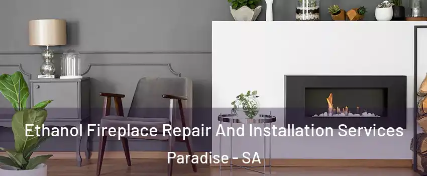  Ethanol Fireplace Repair And Installation Services Paradise - SA