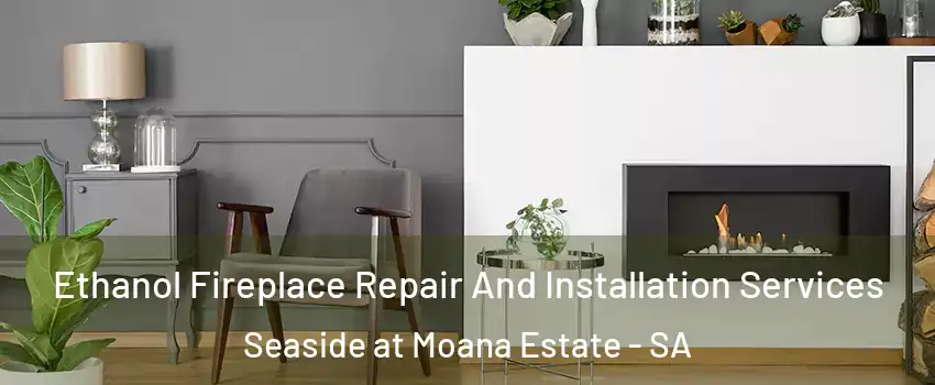 Ethanol Fireplace Repair And Installation Services Seaside at Moana Estate - SA