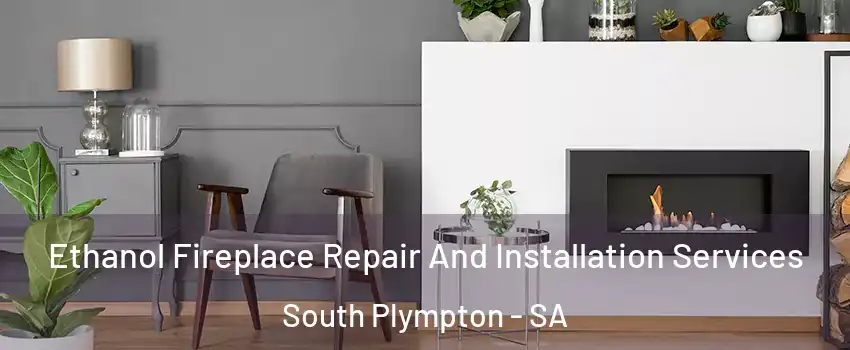 Ethanol Fireplace Repair And Installation Services South Plympton - SA