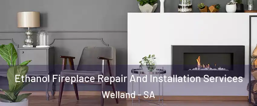  Ethanol Fireplace Repair And Installation Services Welland - SA