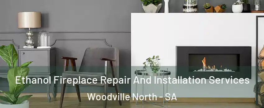 Ethanol Fireplace Repair And Installation Services Woodville North - SA