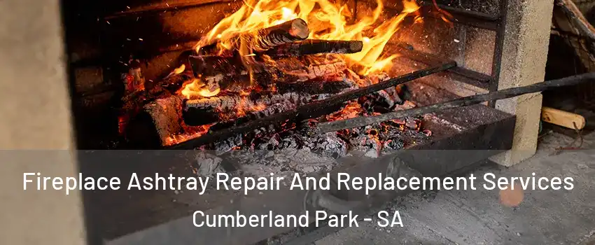 Fireplace Ashtray Repair And Replacement Services Cumberland Park - SA