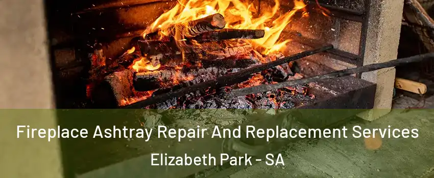 Fireplace Ashtray Repair And Replacement Services Elizabeth Park - SA
