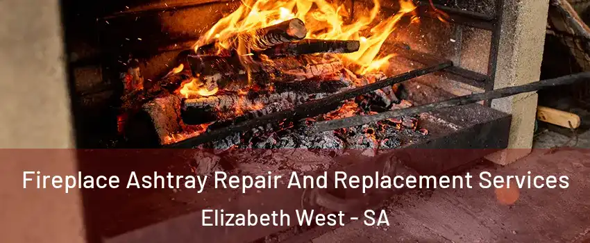 Fireplace Ashtray Repair And Replacement Services Elizabeth West - SA