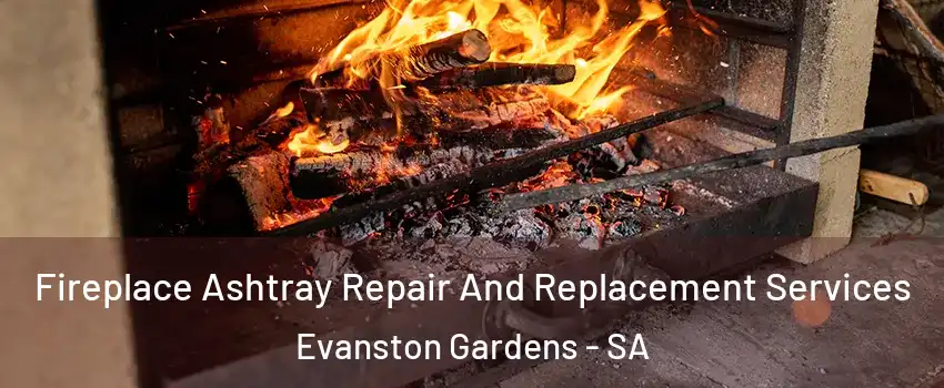 Fireplace Ashtray Repair And Replacement Services Evanston Gardens - SA
