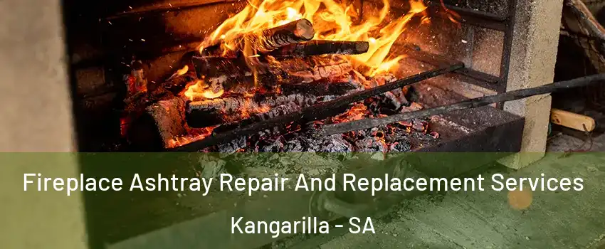  Fireplace Ashtray Repair And Replacement Services Kangarilla - SA