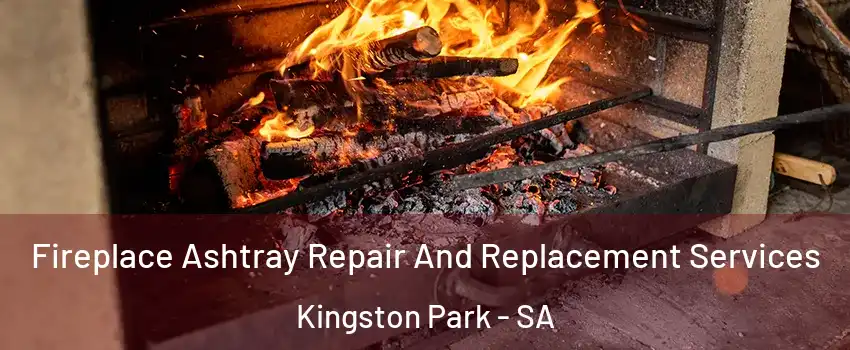  Fireplace Ashtray Repair And Replacement Services Kingston Park - SA