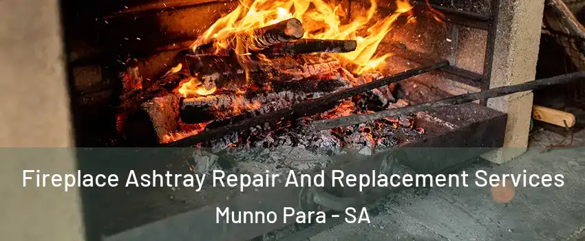  Fireplace Ashtray Repair And Replacement Services Munno Para - SA