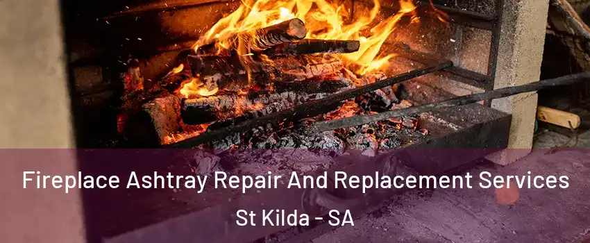  Fireplace Ashtray Repair And Replacement Services St Kilda - SA