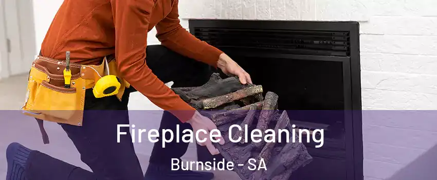 Fireplace Cleaning Burnside - SA