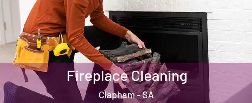 Fireplace Cleaning Clapham - SA