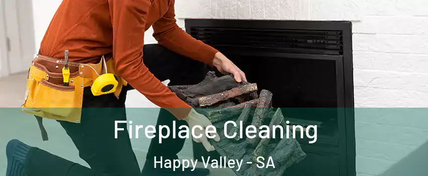 Fireplace Cleaning Happy Valley - SA
