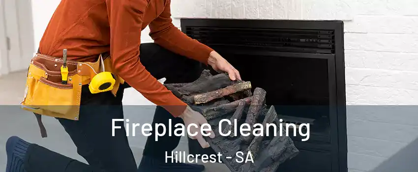 Fireplace Cleaning Hillcrest - SA