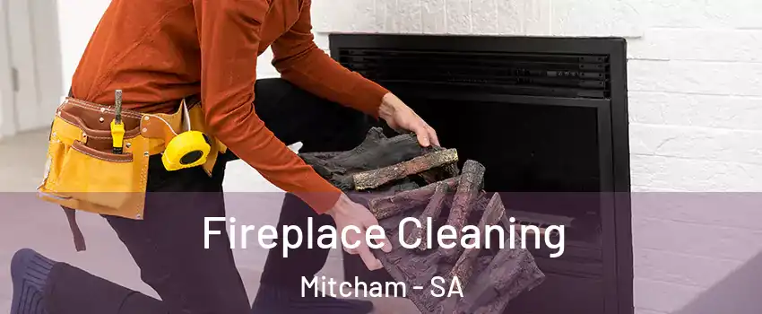 Fireplace Cleaning Mitcham - SA