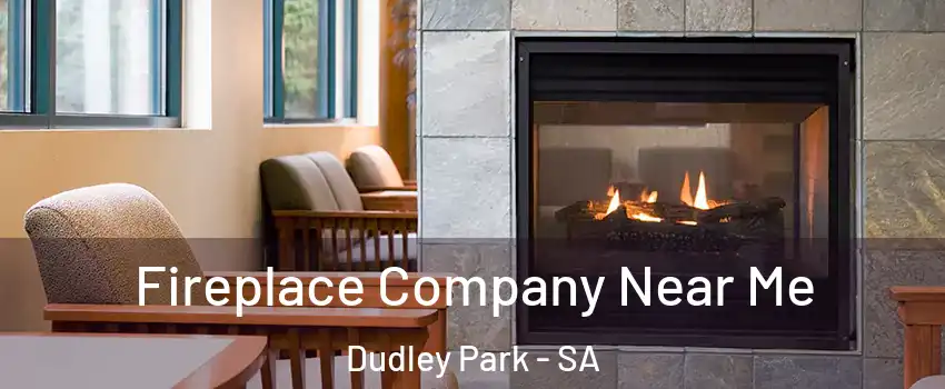 Fireplace Company Near Me Dudley Park - SA