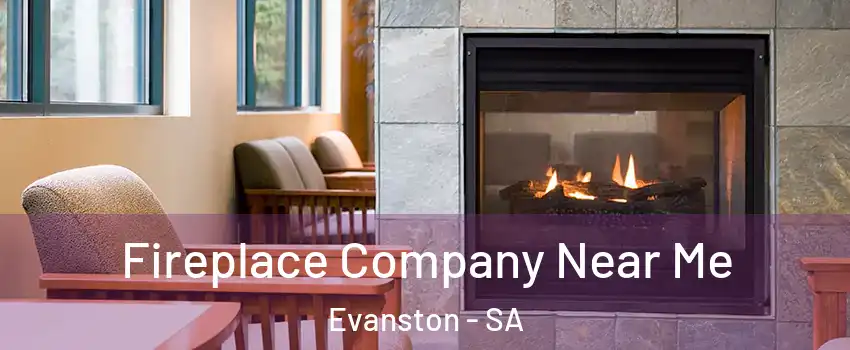 Fireplace Company Near Me Evanston - SA