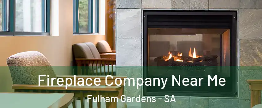 Fireplace Company Near Me Fulham Gardens - SA