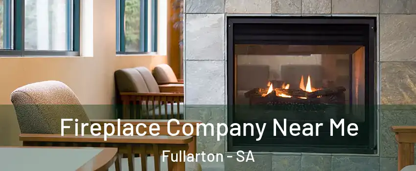 Fireplace Company Near Me Fullarton - SA