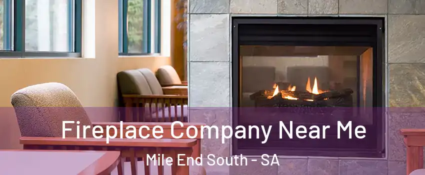  Fireplace Company Near Me Mile End South - SA