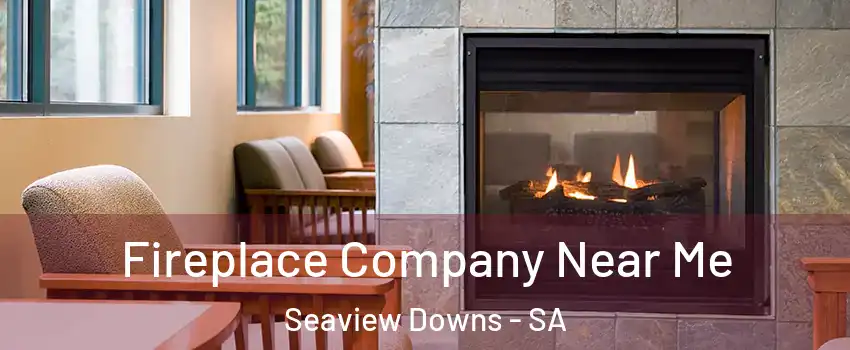  Fireplace Company Near Me Seaview Downs - SA