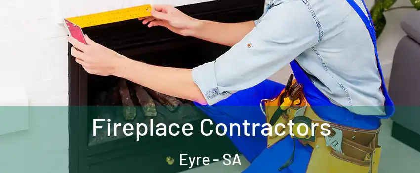 Fireplace Contractors Eyre - SA