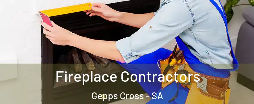 Fireplace Contractors Gepps Cross - SA