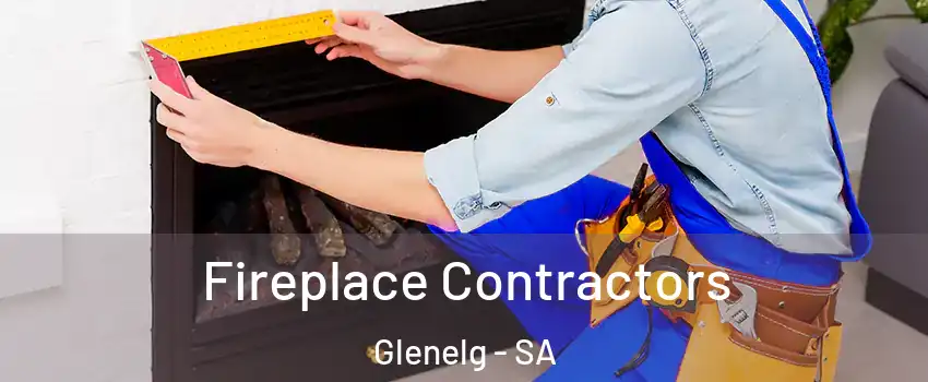 Fireplace Contractors Glenelg - SA