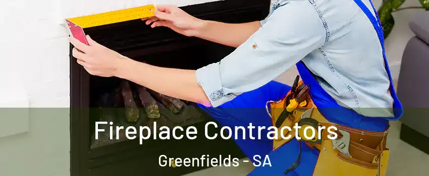 Fireplace Contractors Greenfields - SA