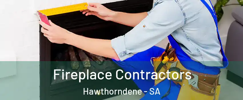 Fireplace Contractors Hawthorndene - SA