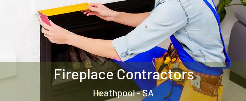 Fireplace Contractors Heathpool - SA