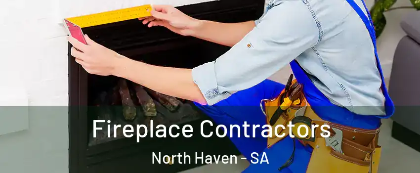  Fireplace Contractors North Haven - SA