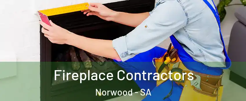  Fireplace Contractors Norwood - SA