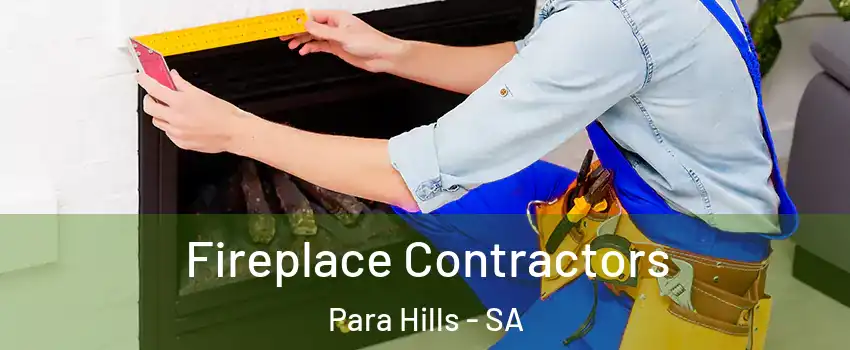  Fireplace Contractors Para Hills - SA