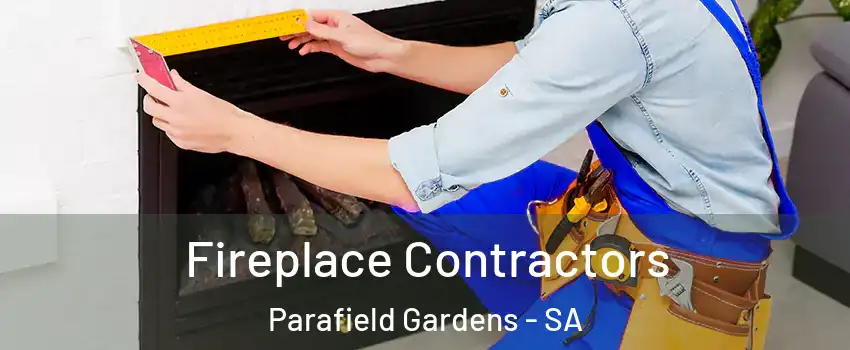  Fireplace Contractors Parafield Gardens - SA
