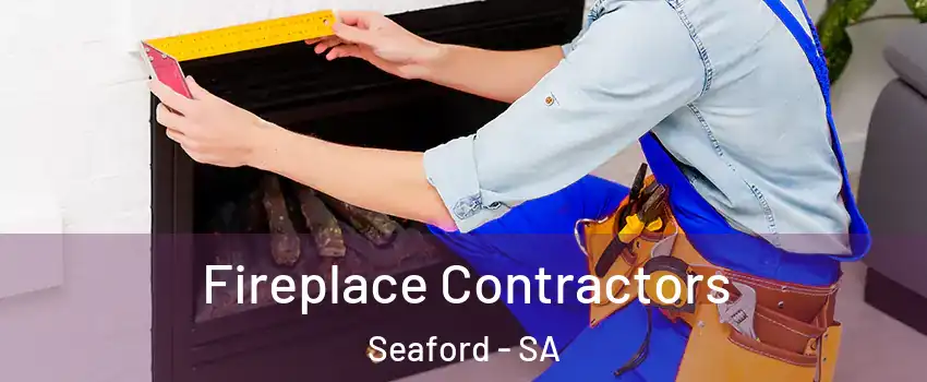  Fireplace Contractors Seaford - SA