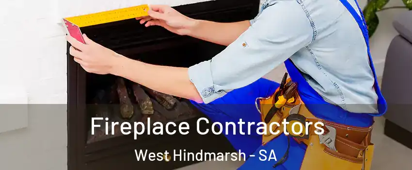  Fireplace Contractors West Hindmarsh - SA