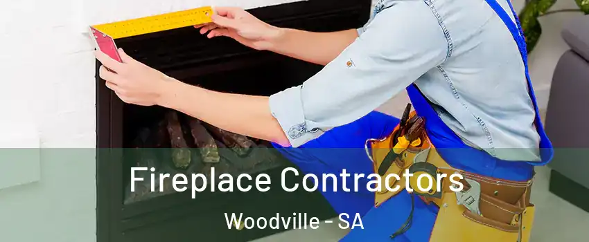 Fireplace Contractors Woodville - SA