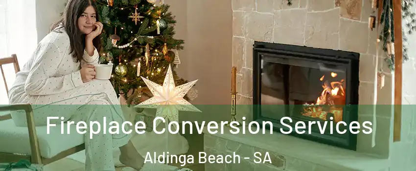  Fireplace Conversion Services Aldinga Beach - SA