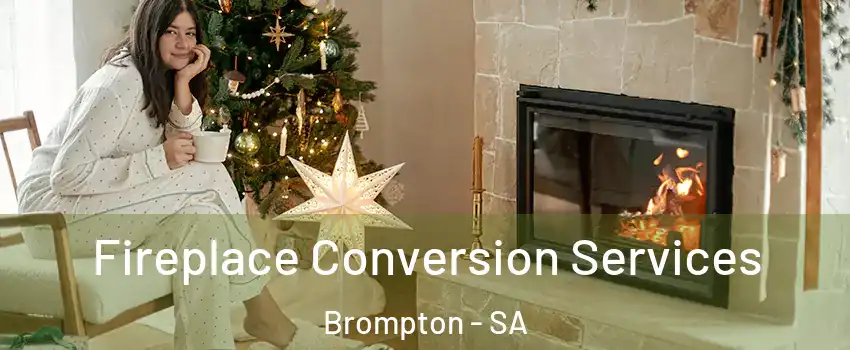  Fireplace Conversion Services Brompton - SA
