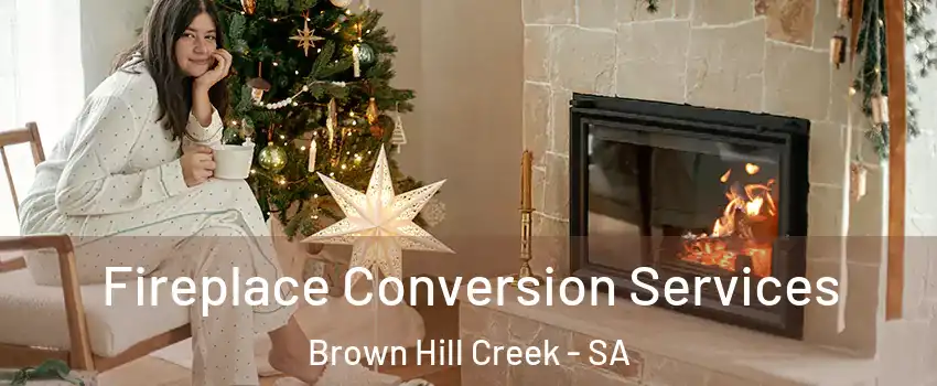 Fireplace Conversion Services Brown Hill Creek - SA
