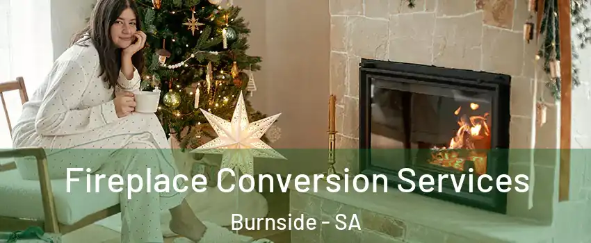 Fireplace Conversion Services Burnside - SA