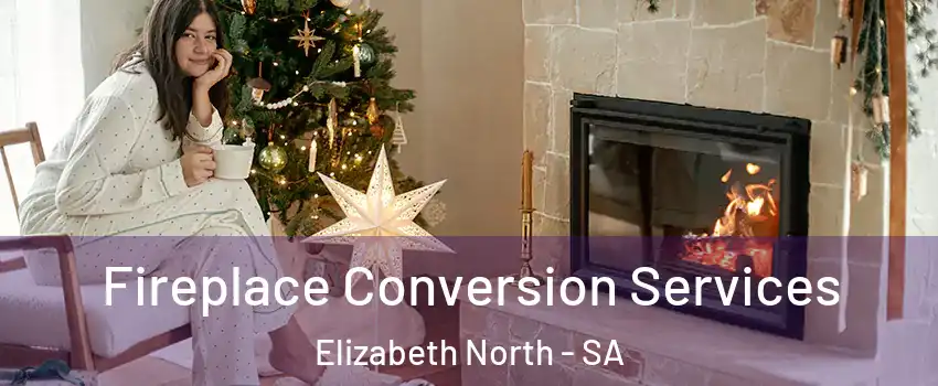 Fireplace Conversion Services Elizabeth North - SA