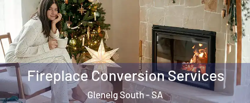 Fireplace Conversion Services Glenelg South - SA