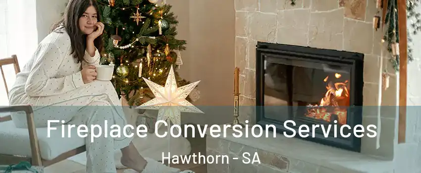 Fireplace Conversion Services Hawthorn - SA