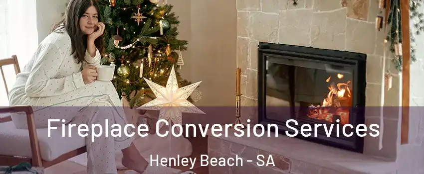 Fireplace Conversion Services Henley Beach - SA