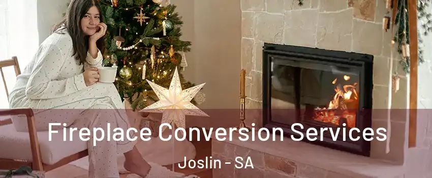 Fireplace Conversion Services Joslin - SA