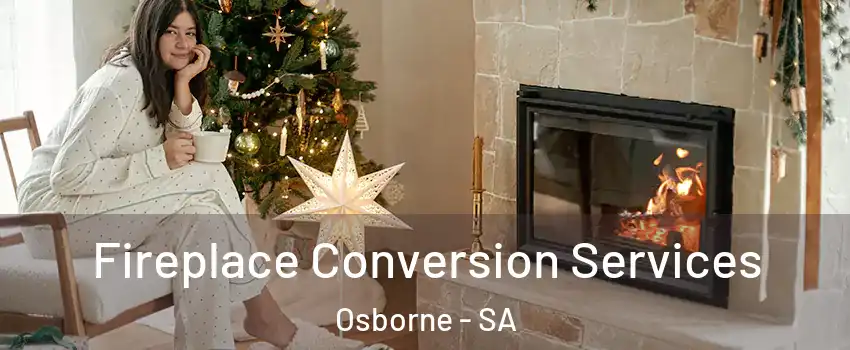  Fireplace Conversion Services Osborne - SA