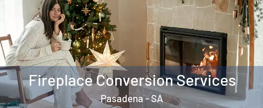  Fireplace Conversion Services Pasadena - SA