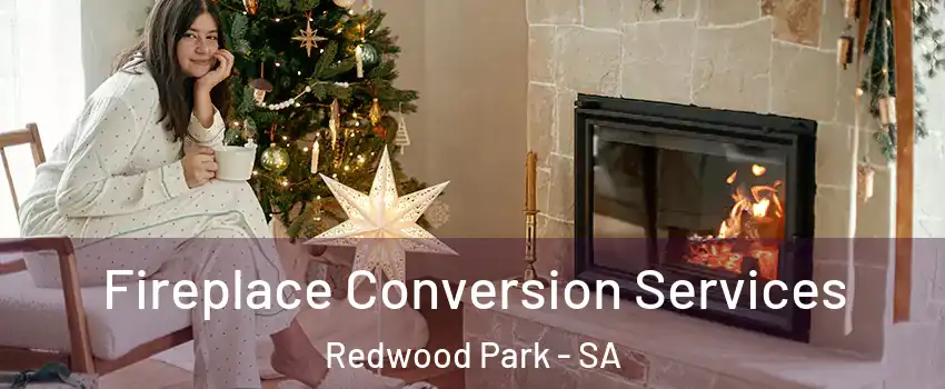  Fireplace Conversion Services Redwood Park - SA